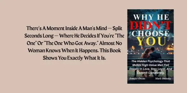 WHY HE DIDN'T CHOOSE YOU - The Hidden Psychology That Makes High-Value Men Fall Deeply In Love, Stay Loyal, And Commit Completely.