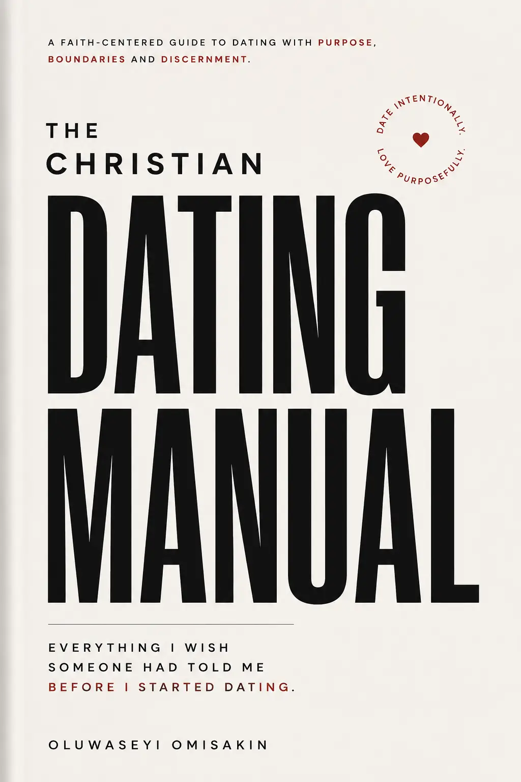THE CHRISTIAN DATING MANUAL : Everything I Wish Someone Had Told Me Before I Started Dating