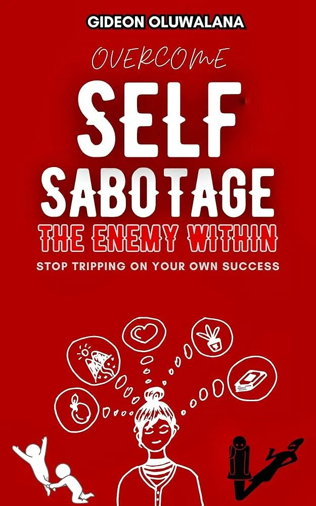 STOP SELF SABOTAGE : THE ENEMY WITHIN: Stop Tripping On Your Own ...