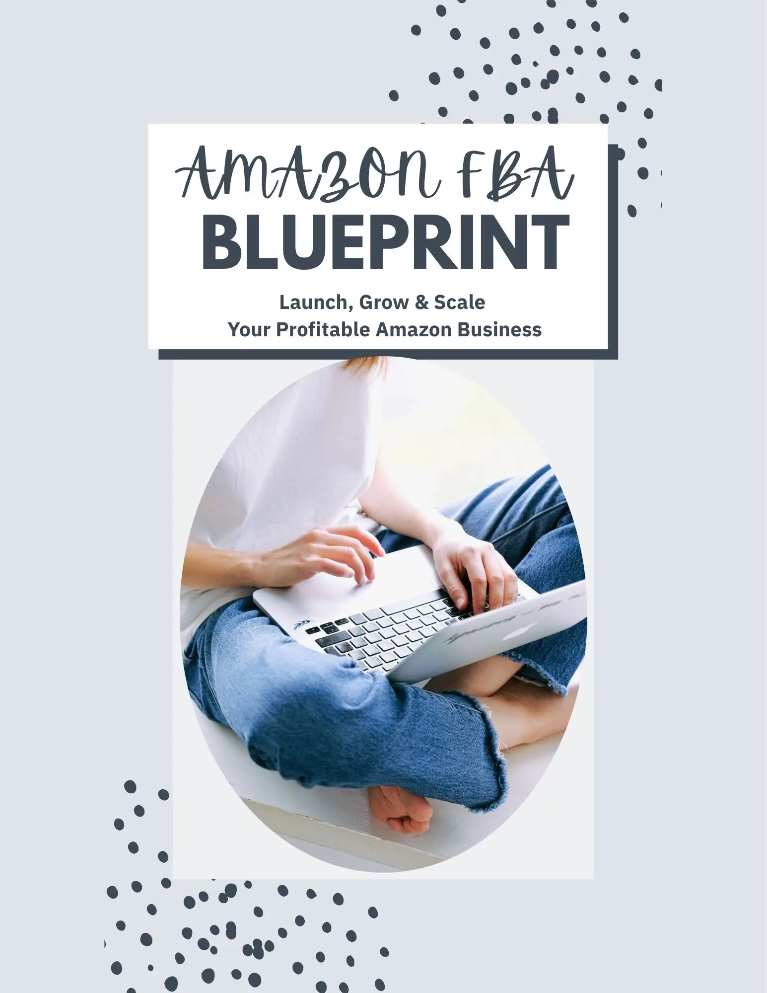 Amazon FBA Guide for Beginners | Start, Scale an Amazon Business | Passive Income Ecommerce Ebook | 53pages PDF