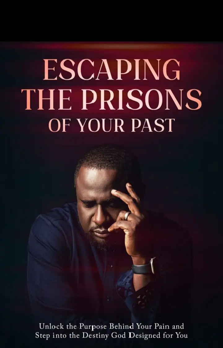 ESCAPING THE PRISONS OF YOUR PAST