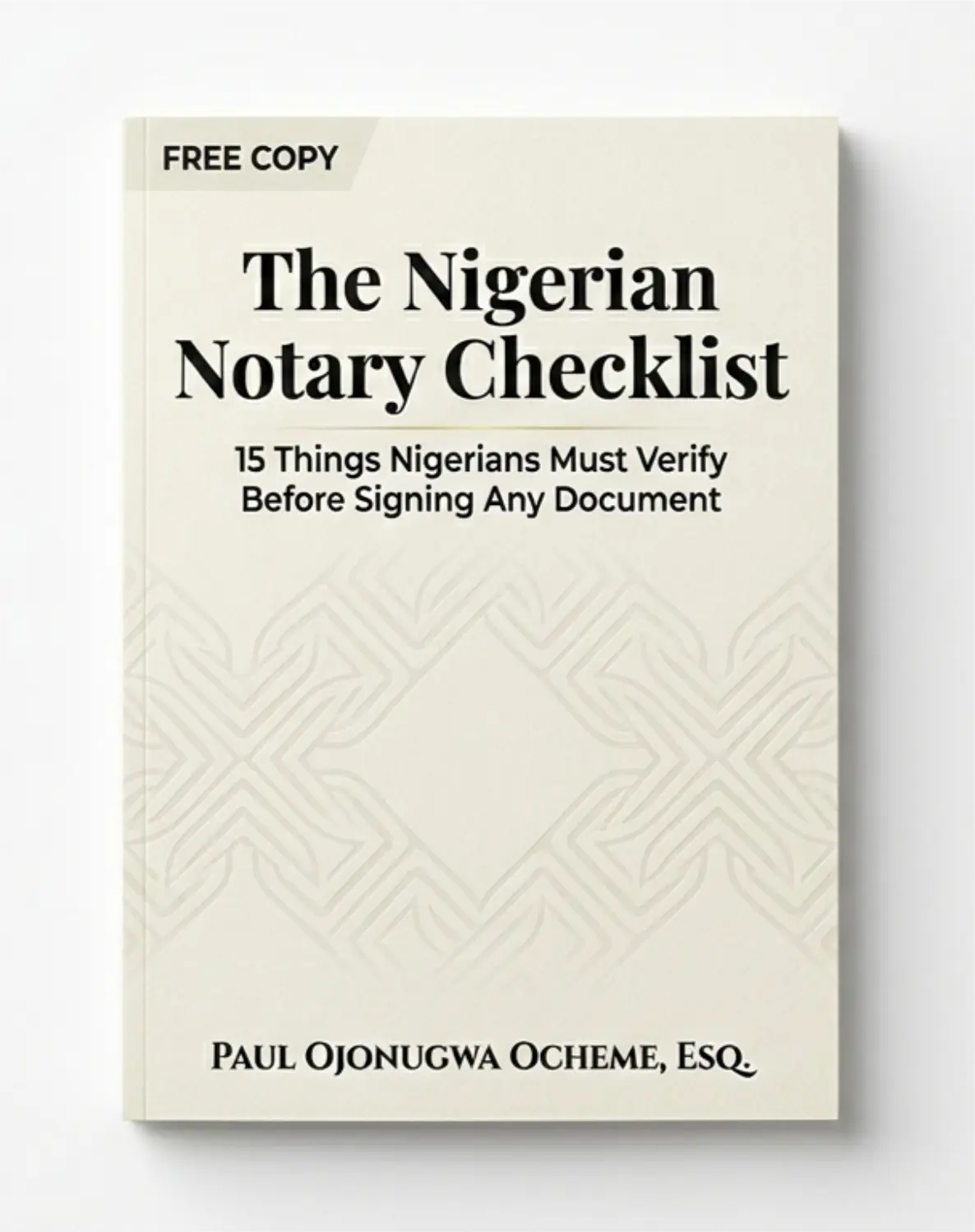 THE NIGERIAN NOTARY SERVICE CHECKLIST:   15 THINGS NIGERIANS MUST VERIFY BEFORE SIGNING ANY DOCUMENT