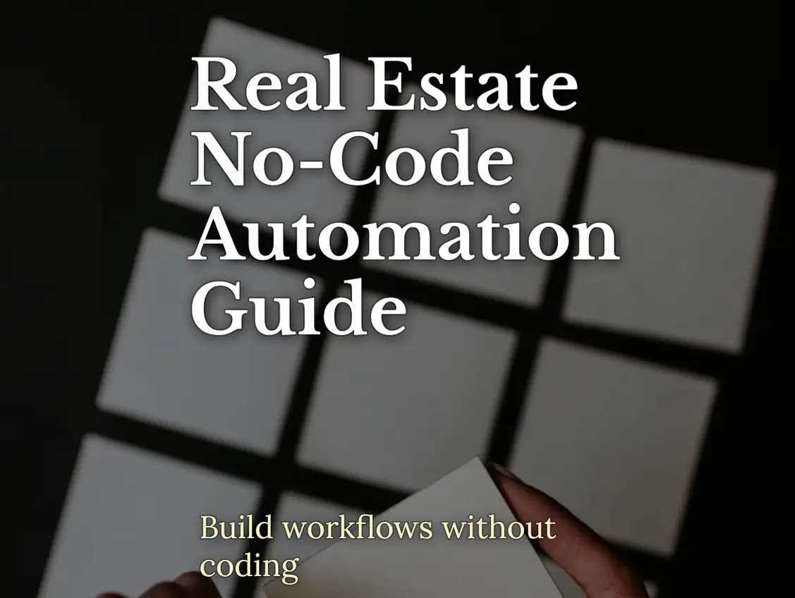 Real Estate No-Code Automation Guide