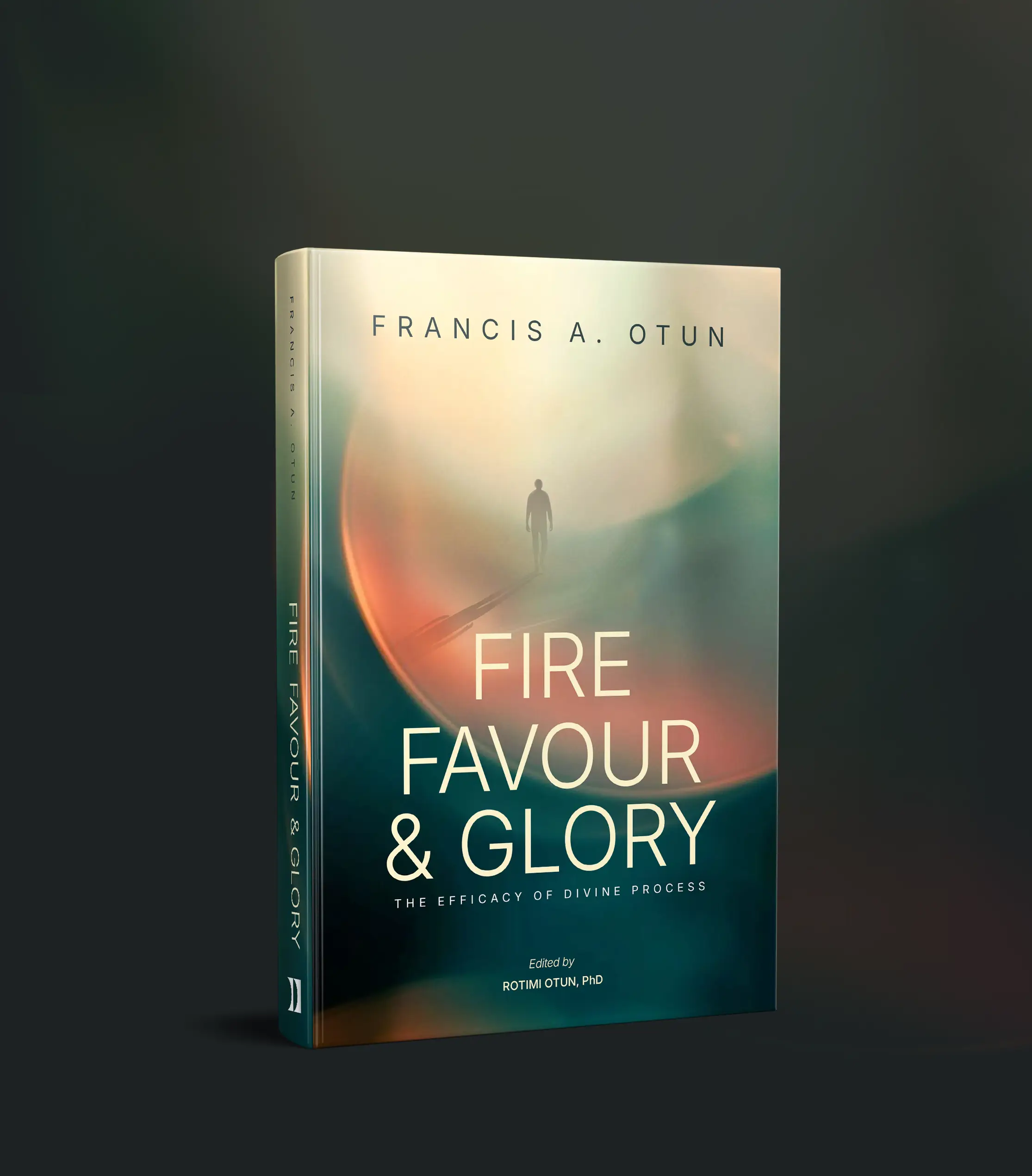 FIRE, FAVOUR & GLORY — FRANCIS A. OTUN
