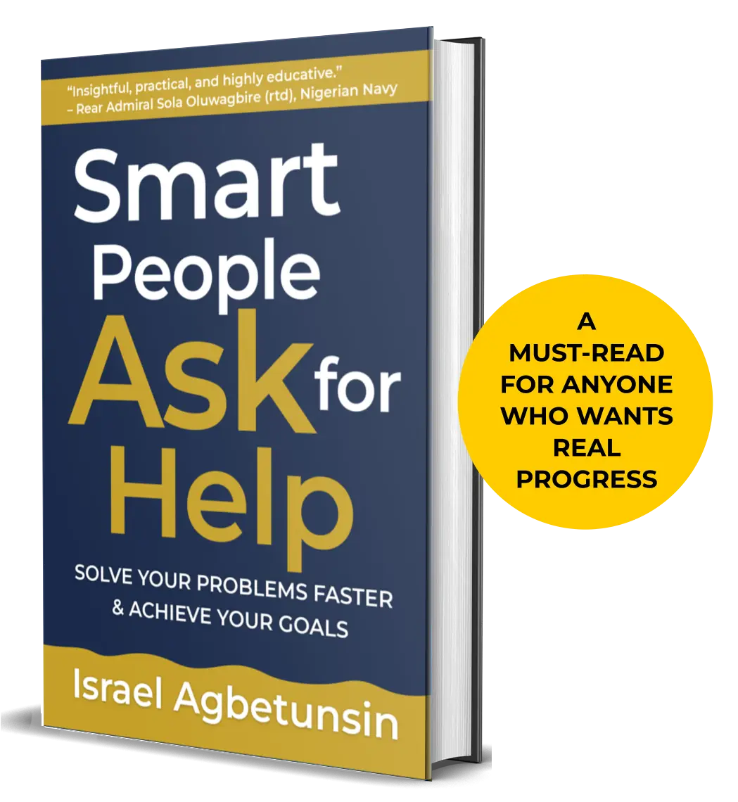 Smart People Ask for Help: Solve Your Problems Faster & Achieve Your Goals