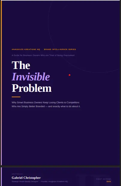 The Invisible Problem: Why Smart Business Owners Keep Losing Clients to Competitors Who Are Simply Better Branded — and exactly what to do about it.