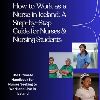 HOW TO WORK AS A NURSE IN ICELAND A STEP-BY-STEP GUIDE FOR NURSES & NURSING STUDENTS