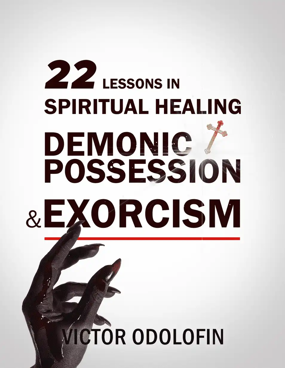 22 Lessons in Demonic Possession, Healing and Exorcism Book