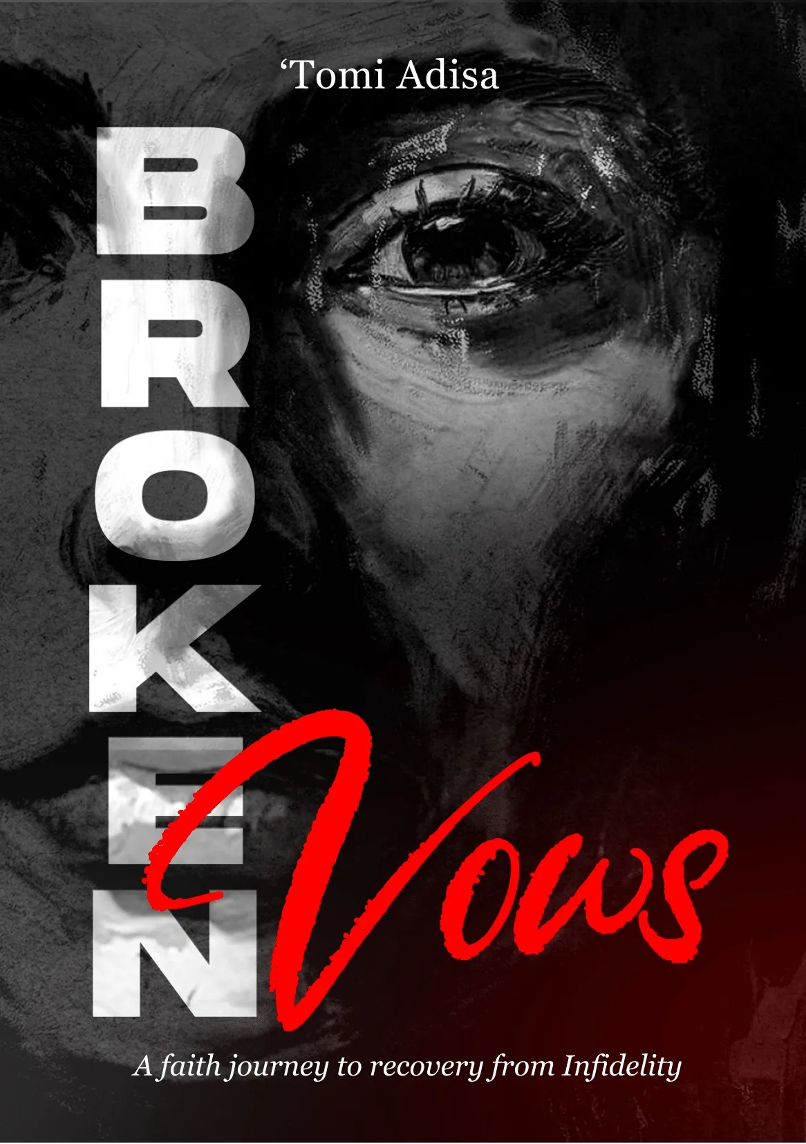 Broken Vows: A Faith Journey To Recovery from Infidelity