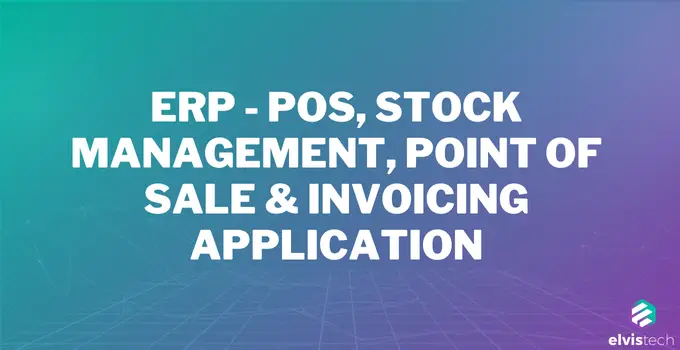 ERP – POS, Stock Management, Point of Sale & Invoicing Application in PHP | Retail & Business Operations Software