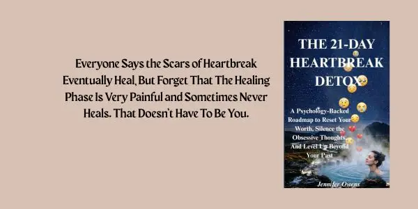 THE 21-DAY HEARTBREAK DETOX - A Psychology-Backed Roadmap to Reset Your Worth, Silence the Obsessive Thoughts, And Level Up Beyond Your Past