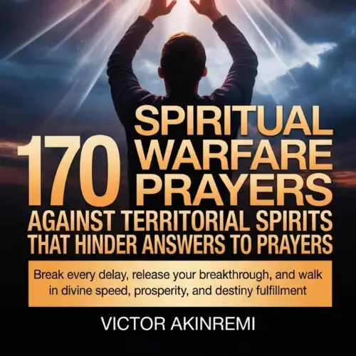 170 Spiritual Warfare Prayers Against Territorial Spirits That Hinder Answers To Prayers