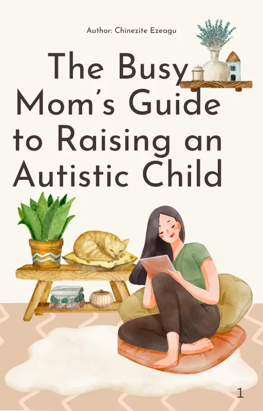 The Busy Mom’s Guide to Raising an Autistic Child